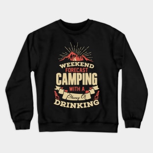 Weekend Forecast Camping With Chance Of Drinking Crewneck Sweatshirt